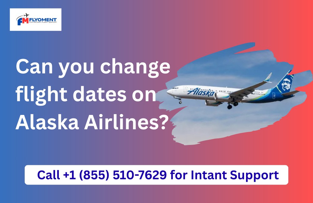 You are currently viewing Can You Change Flight Dates On Alaska Airlines?