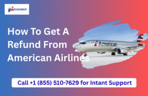 Read more about the article How To Get A Refund From American Airlines​