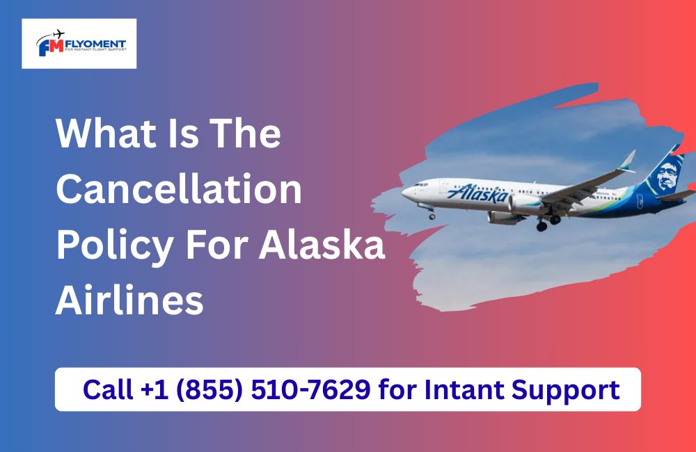 You are currently viewing What Is The Cancellation Policy For Alaska Airlines​