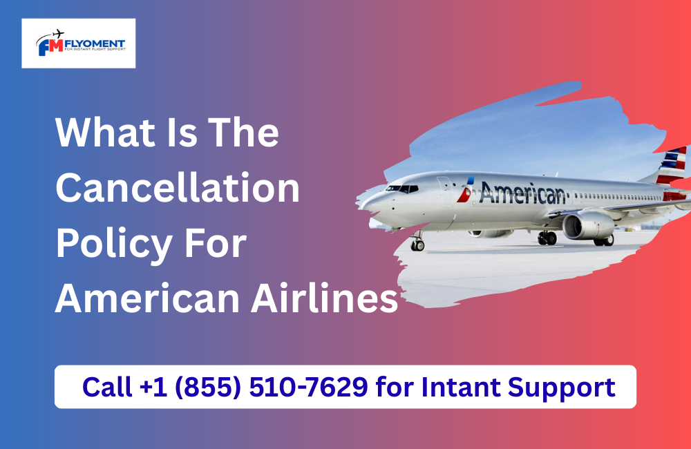 You are currently viewing What Is The Cancellation Policy For American Airlines​
