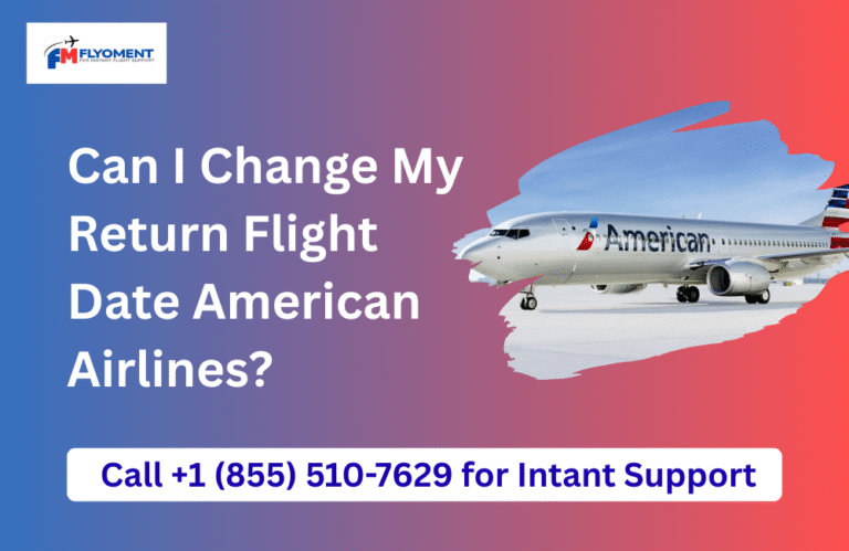 Read more about the article Can I Change My Return Flight Date American Airlines​?