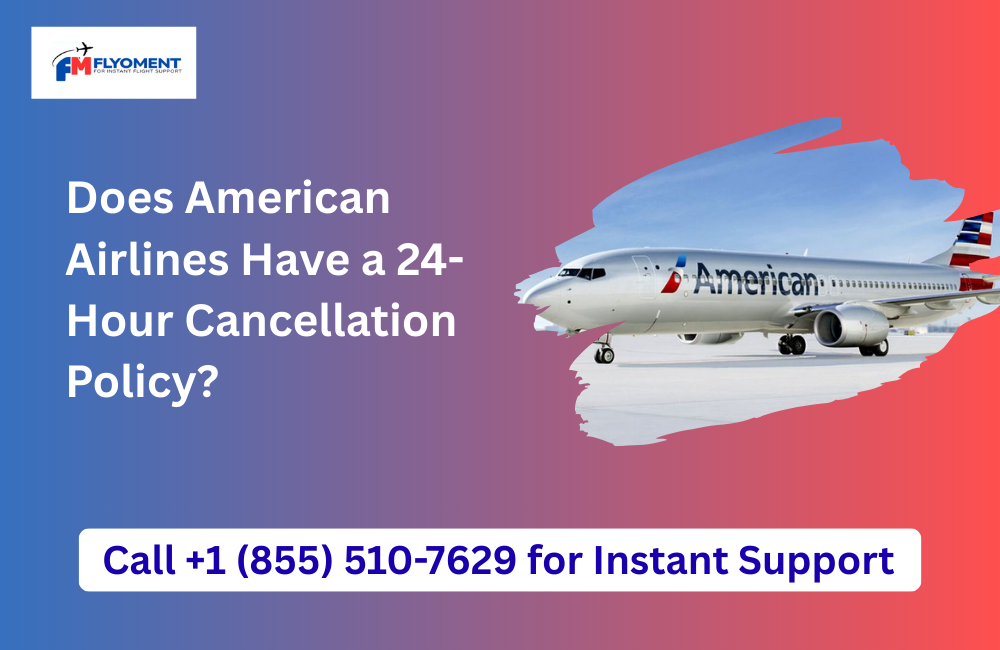 You are currently viewing Does American Airlines Have a 24-Hour Cancellation Policy?