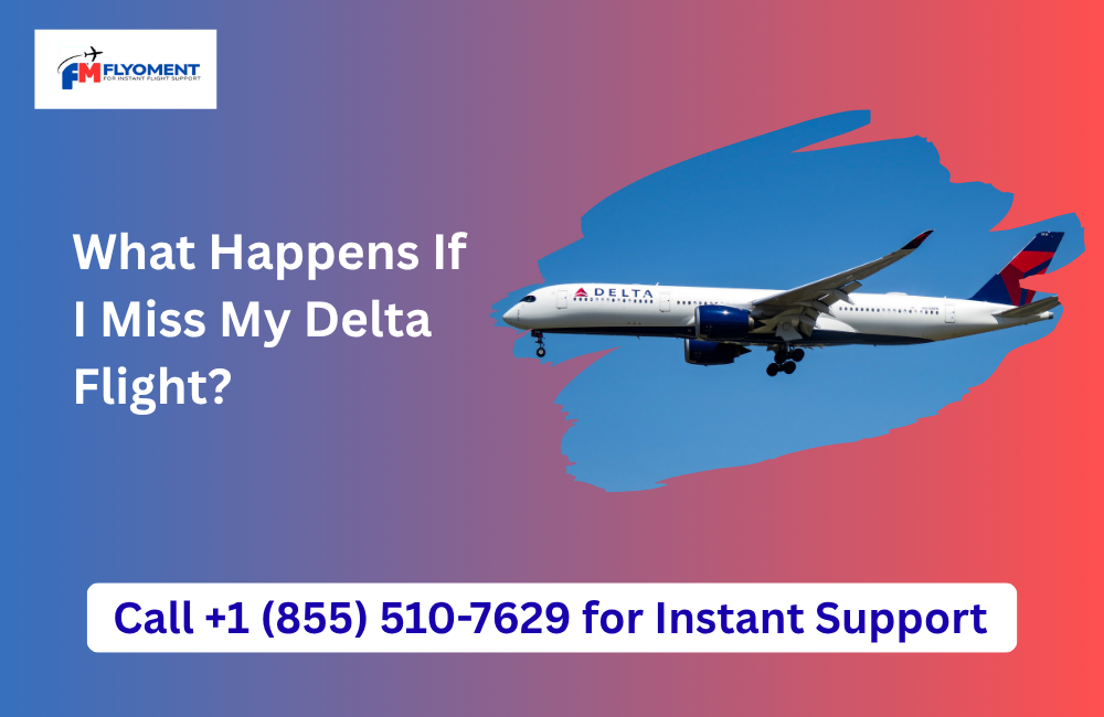 You are currently viewing What Happens If I Miss My Delta Flight?