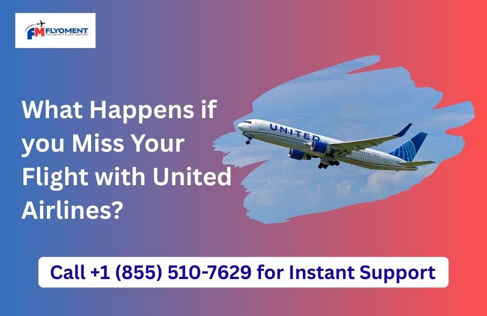 Read more about the article What Happens if you Miss Your Flight with United Airlines?