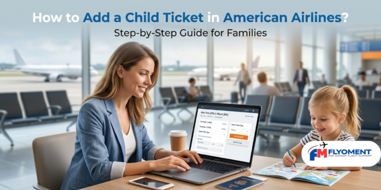 Read more about the article How to Add a Child Ticket in American Airlines?